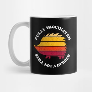 Fully Vaccinated Still Not A Hugger porcupine 2 retro Sunset Mug